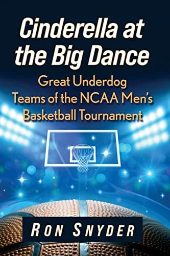 Pre-Owned Cinderella at the Big Dance: Great Underdog Teams of the NCAA Men's Basketball Tournament Paperback