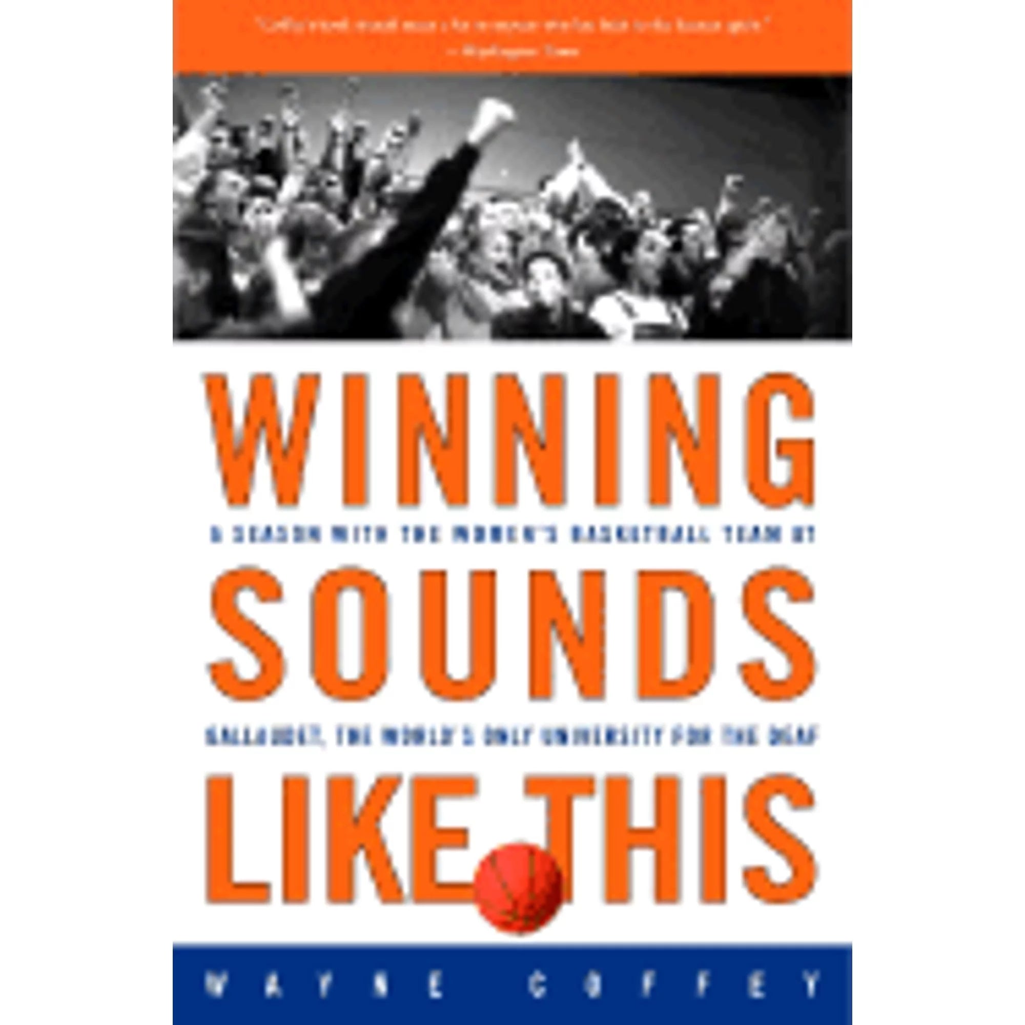 Pre-Owned Winning Sounds Like This: A Season with the Women's Basketball Team at Gallaudet, the (Hardcover 9780609607657) by Wayne Coffey