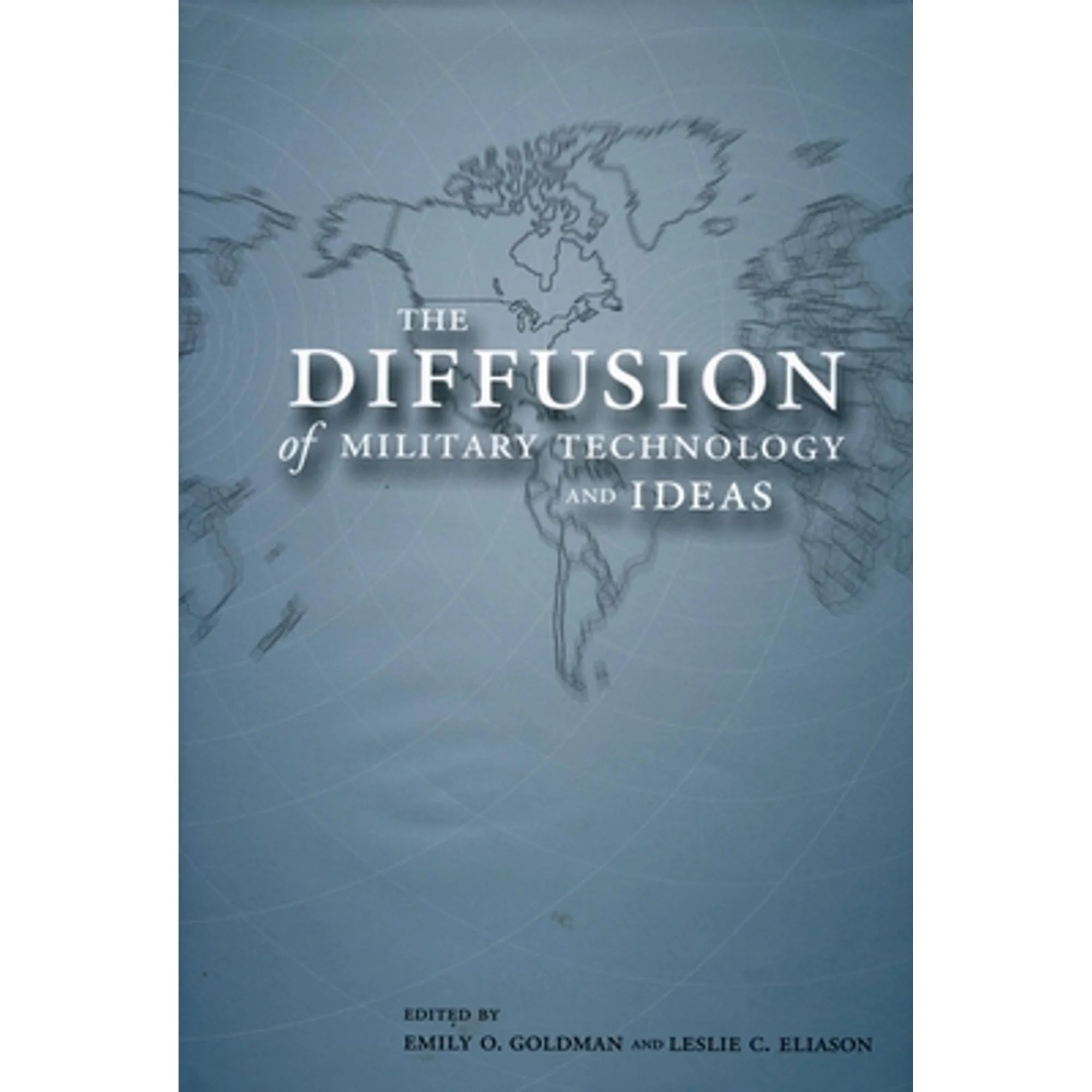 Pre-Owned The Diffusion of Military Technology and Ideas (Hardcover 9780804745352) by Emily O Goldman, Leslie C Eliason
