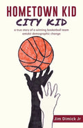 Pre-Owned Hometown Kid City Kid: a true story of basketball team amidst demographic change (Paperback) 1662815530 9781662815539
