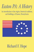 Pre-Owned Easton PA: A History: An introduction to the origins, historical traditions, and buildings, of Easton, Pennsylvania  Paperback Richard Hope