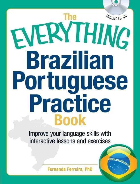 Everything? Series: The Everything Brazilian Portuguese Practice Book : Improve your language skills with inteactive lessons and exercises (Paperback)